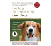 Reaching the Animal Mind: Clicker Training and What It Teaches Us About All Anim