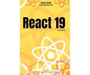 React 19: L’Arte della Composizione: Dalla gestione dello stato all’evoluzione dei Server Components: guida completa alle architetture della versione 19.