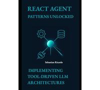 ReAct Agent Patterns Unlocked: Implementing Tool-Driven LLM Architectures