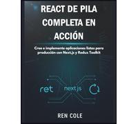 React de pila completa en acción: Cree e implemente aplicaciones listas para producción con Next.js y Redux Toolkit