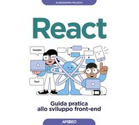 React. Guida pratica allo sviluppo front-end - Miliucci Alessandro
