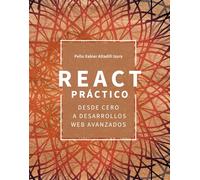 React práctico: Desde cero a desarrollos web avanzados