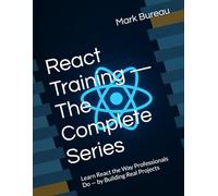 React Training - Developer Edition (Complete Series): Learn React the Way Professionals Do - by Building Real Projects