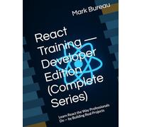 React Training - Developer Edition (Complete Series): Learn React the Way Professionals Do - by Building Real Projects