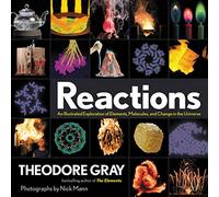 Reactions: An Illustrated Exploration of Elements, Molecules, and Change in the Universe