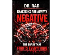 Reactions Are Always Negative: The Brain That Fights Everything Because every "no," every meltdown, every broken relationship is actually a message - and this book teaches you to read it.