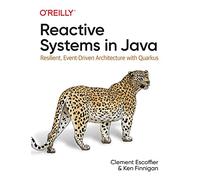 Reactive Systems in Java: Resilient, Event-Driven Architecture with Quarkus