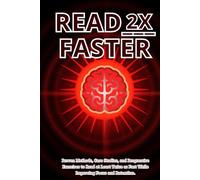 Read 2x Faster: Proven Methods, Case Studies, and Progressive Exercises to Read at Least Twice as Fast While Improving Focus and Retention.