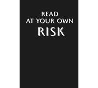 Read at your own risk: Funny Lined Notebook - Perfect Sarcastic Gift for Adults