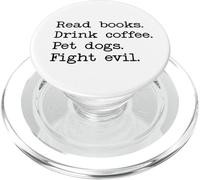 Read Books Drink Coffee Fight Evil Coffee and Books and Dogs PopSockets PopGrip per MagSafe