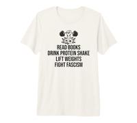 Read Books Drink Protein Shake Lift Weights Fight Fascism Maglietta Premium