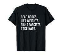Read Books Lift Weights Fight Fascists And Take Naps Maglietta