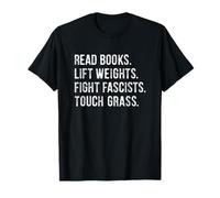 Read Books Lift Weights Fight Fascists And Touch Grass Maglietta