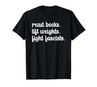 Read Books Lift Weights Fight Fascists Maglietta