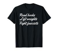 Read Books Lift Weights Fight Fascists Maglietta