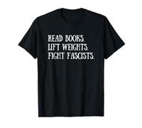 Read Books Lift Weights Fight Fascists Maglietta