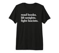 Read Books Lift Weights Fight Fascists Maglietta Premium