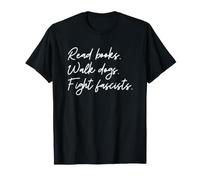 Read Books Walk Dogs Fight Fascists Maglietta