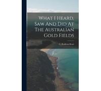 Read, C. Rudston What I Heard, Saw And Did At The Australian Gold Fie Book NUOVO