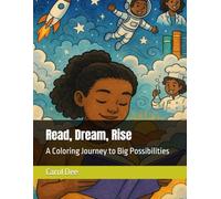 Read, Dream, Rise: A Coloring Journey to Big Possibilities