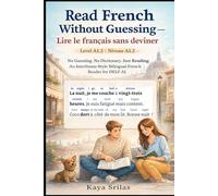 Read French Without Guessing - Level A1.2 / Lire le français sans deviner - Niveau A1.2: No Guessing. No Dictionary. Just Reading. An Interlinear-Style Bilingual Graded French Reader for DELF A1