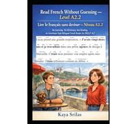 Read French Without Guessing - Level A2.2 / Lire le français sans deviner - Niveau A2.2: No Guessing. No Dictionary. Just Reading. An Interlinear-Style Bilingual Graded French Reader for DELF A2