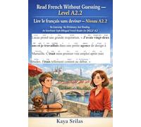 Read French Without Guessing - Level A2.2 / Lire le français sans deviner - Niveau A2.2: No Guessing. No Dictionary. Just Reading. An Interlinear-Style Bilingual Graded French Reader for DELF A2