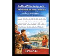 Read French Without Guessing - Level B1.2 / Lire le français sans deviner - Niveau B1.2: No Guessing. No Dictionary. Just Fluency. French Reader with Complex Grammar & DELF B1, TEF & TCF Exam Practice