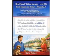 Read French Without Guessing - Level B2.2 / Lire le français sans deviner - Niveau B2.2: No Guessing. No Dictionary. Just Fully Lived French. A Bilingual French Reader with Native-Level Expression