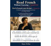 Read French Without Guessing - Level C2.1 / Lire le français sans deviner - Niveau C2.1: No Guessing. No Dictionary. An Interlinear Advanced Bilingual French Reader for DALF C2, TEF & TCF Mastery