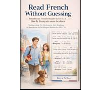Read French Without Guessing / Lire le français sans deviner - Interlinear French Reader Level A1.1: No Guessing. No Dictionary. Just Reading. An Interlinear-Style Bilingual French Reader for DELF A1