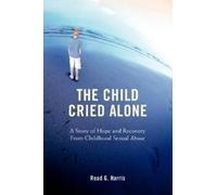 Read G Harris The Child Cried Alone (Tascabile)