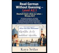 Read German Without Guessing - Level A2.1 / Deutsch lesen ohne zu raten - Niveau A2.1: No Guessing. No Dictionary. Just Reading. German Reader for Elementary Learners. Goethe A2 / telc A2 / ÖSD A2
