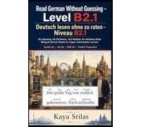 Read German Without Guessing - Level B2.1 / Deutsch lesen ohne zu raten: No Guessing. No Dictionary. Just Reading. Upper-Intermediate German Graded Reader. Goethe B2 / telc B2 / ÖSD B2 / TestDaF