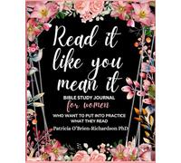 Read it Like You Mean it Bible Study Journal: for women who want to put into practice what they read