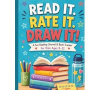 Read It. Rate It. Draw It!: A Fun Reading Journal & Book Tracker for Kids Ages 8-12