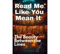 Read Me Like You Mean It: The Beauty Between the Lines
