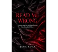 Read Me Wrong: Dangerous, Dirty Short Stories You Shouldn’t Want
