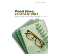 Read More, Remember More: How to Actually Finish Books and Use What You Learn
