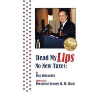 Read My Lips No New Taxes: By Dan Ostrander