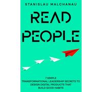 Read People: 7 Simple Transformational Leadership Secrets to Design Digital Products That Build Good Habits