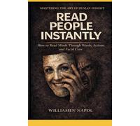 Read People Instantly: How to Read Minds Through Words, Actions, and Facial Cues
