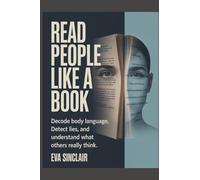 Read People Like a Book: Decode Body Language, Detect Lies, and Understand What Others Really Think