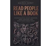 Read People Like a Book: Understanding Human Behavior, Body Language, and What People Really Mean