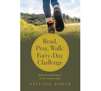 Read, Pray, Walk: Forty-Day Challenge: Daily Devotional Based on the Gospel of John