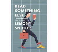 Lemony Snicket – Read Something Else: Collected & Dubious Wit & Wisdom – Copertina rigida
