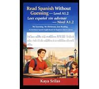 Read Spanish Without Guessing - Level A1.2 / Leer español sin adivinar - Nivel A1.2: No Guessing. No Dictionary. Just Reading. An Interlinear Spanish-English Reader for Beginners (DELE A1 / SIELE A1)