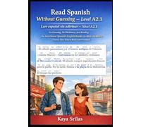 Read Spanish Without Guessing - Level A2.1 / Leer español sin adivinar - Nivel A2.1: No Guessing. No Dictionary. Just Reading. An Interlinear Spanish-English Reader for DELE A2 & SIELE A2