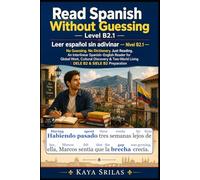 Read Spanish Without Guessing - Level B2.1 / Leer español sin adivinar: No Guessing. No Dictionary. Just Reading. An Interlinear Spanish-English ... Work | DELE B2 & SIELE B2 Preparation: 7