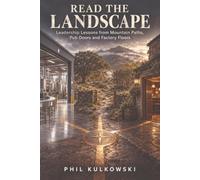 Read The Landscape: Leadership Lessons From Mountain Paths, Pub Doors and Factory Floors